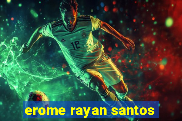 erome rayan santos